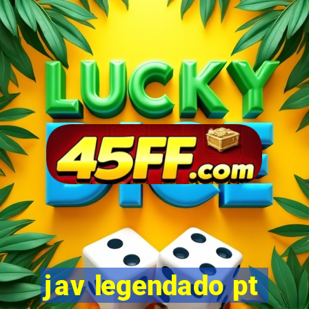 jav legendado pt